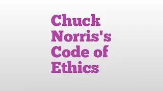 Chuck Norris's Code of Ethics meaning and pronunciation