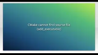 CMake cannot find source file (add_executable)