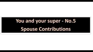 You and your super episode 5 -  Spouse Contributions