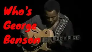 George Benson: Why He's The Greatest Guitarists: In under 5 mins