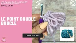 #9 Point DOUBLE BOUCLE, CROCHET tuto, deux boucles, m&ecirc;me MAILLE, point DOUBLE bouclette fil CHENILLE