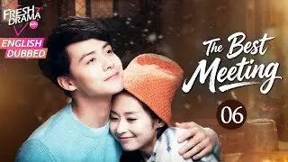【ENG DUB】The Best Meeting EP06 | CEO Marries a Girl Carrying Ex's Son | Ming Dao, Ying Er, Ma Tianyu