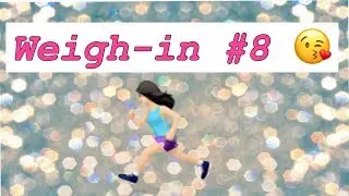 Weigh-in #8| Weight loss journey 2018