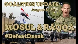 BATTLE For MOSUL/RAQQA: 8-4-17. CJTF Ops Update From Baghdad With Army Col. Dillon.