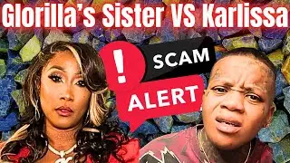 Gorilla&rsquo;s Sister Scarface EXOSES Karlissa about $100K SCAM ‼️