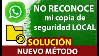 WhatsApp NO RECONOCE mi copia de seguridad LOCAL