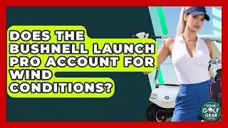Does The Bushnell Launch Pro Account For Wind Conditions? - Your Golf Gear Insider