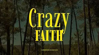 Crazy Faith Episode 1- Trusting the Play You Can't See