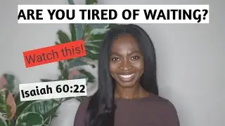 ARE YOU TIRED OF WAITING? | watch this! | Isaiah 60:22 | Bible with Ange