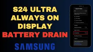 How much battery does Always on Display use on Samsung S24 Ultra (Here's What I found)