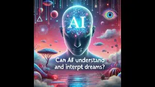 AI Can Now Interpret Your Dreams