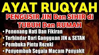 AYAT RUQYAH | RUQYAH RUMAH DAN DIRI PENGUSIR JIN, SETAN & SIHIR DI RUMAH & TUBUH, PENENANG HATI