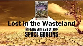 SPACE GOBLINS | Ams Overton Interview | Lost in the Wasteland