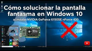 👉 C&oacute;mo solucionar la pantalla fantasma en Windows 10 al instalar NVIDIA GeForce 6150SE nForce 430