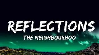 1 Hour |  The Neighbourhood - Reflections (Lyrics)  - RhythmLines Lyrics