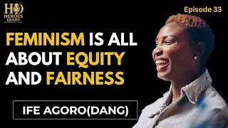 EP 33 |  &ldquo;Equality Isn&rsquo;t Enough. Equity Is the Real Conversation.&rdquo; || IFE AGORO