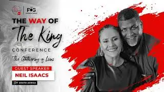 The Gathering Of Lions 2025 - Apostle Neil Isaacs (The Way Of The King Conference)
