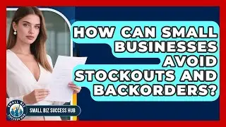 How Can Small Businesses Avoid Stockouts And Backorders? - Small Biz Success Hub