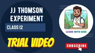 JJ THOMSON EXPERIMENT I CLASS 12 I ATOMIC&NUCLEAR PHYSICS I DETERMINATION OF SPECIFIC CHARGE I LWH..