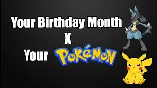 Your Birthday Month X Your Pokemon || Pok&eacute; Roshan