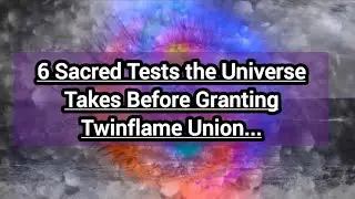 Six sacred Tests Before Union.