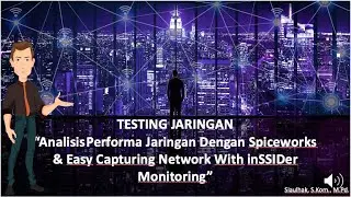 ANALISIS PERFORMA JARINGAN  SPICEWORKS & EASY CAPTURING NETWORK WITH INSSIDER MONITORING (PART 7)