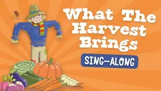 What The Harvest Brings - School Harvest Sing Along