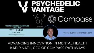 Advancing Innovation in Mental Health | Kabir Nath, CEO of Compass Pathways