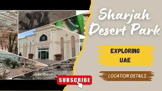 Sharjah Desert Park | Things to do in UAE | Sharjah