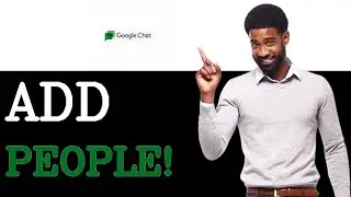 How To Add Someone In Google Chat (2025)