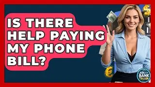 Is There Help Paying My Phone Bill? - Ask Your Bank Teller