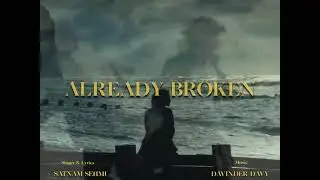 Already Broken - Satnam Sehmi | Davinder Davy | New Punjabi Music |