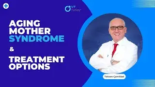 Aging Mother Syndrome and Treatment Options | IVF TURKEY