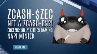 Mi az a Zcash &eacute;s mi az a $ZEC / NFT a Zcash-en?! Legy&eacute;l korai! / Korai alpha: Silly Kitties gaming