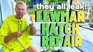 All my Lewmar hatches are leaking