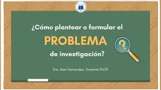 ¿Cómo plantear o formular el problema de investigación?