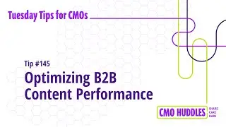 Optimizing B2B Content Performance | CMO Tips #145