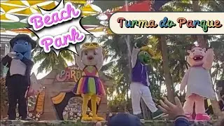 🤩 Apresentação da TURMA DO PARQUE no BEACH PARK 💦