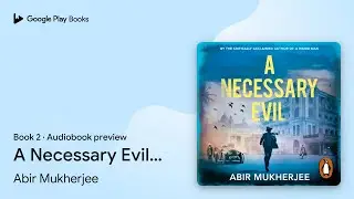 A Necessary Evil Book 2 by Abir Mukherjee &middot; Audiobook preview