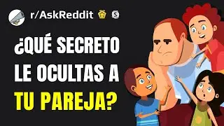 Las parejas comparten secretos que le ocultan a su pareja (Espa&ntilde;ol Reddit AskReddit)
