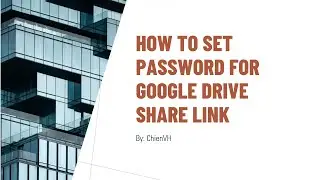 How to password protect Google Drive share link?