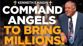 Command Angels to Move Millions &mdash; Kenneth E. Hagin&rsquo;s Revelation