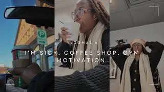 Vlogmas 6: Recovering from a cold, coffee shop and gym motivation #vlogmas 
