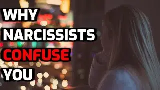 Why Narcissists Confuse You