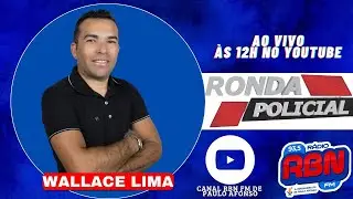 RONDA POLICIAL COM WALLACE LIMA 29-09-25