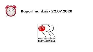 Raport na dziś - 22 lipca 2020
