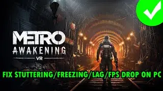 How To Fix Metro Awakening Stuttering, Freezing, Lagging or FPS Drop On PC