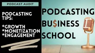 Podcast Audit: Podcasting Tips for Growth, Monetization, & Engagement