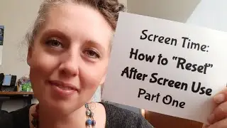 Screen Time - 5 Ways to Reset Your Child's Brain (Part One)