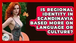 Is Regional Identity in Scandinavia Based More on Language or Culture? - Unmapping Scandinavia